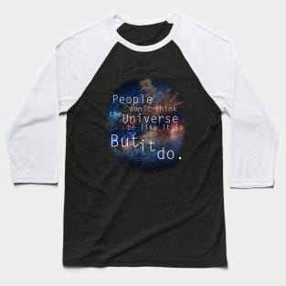 People don't think the world be like it is, but it do Baseball T-Shirt